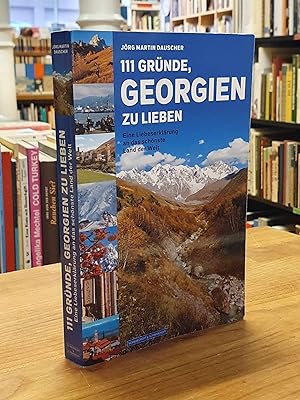 Bild des Verkufers fr 111 Grnde, Georgien zu lieben - Eine Liebeserklrung an das schnste Land der Welt, zum Verkauf von Antiquariat Orban & Streu GbR