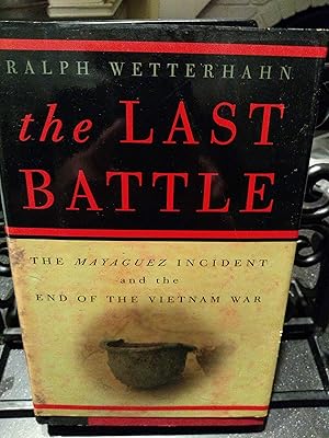 Seller image for The Last Battle: The Mayaguez Incident and the End of the Vietnam War for sale by Redux Books