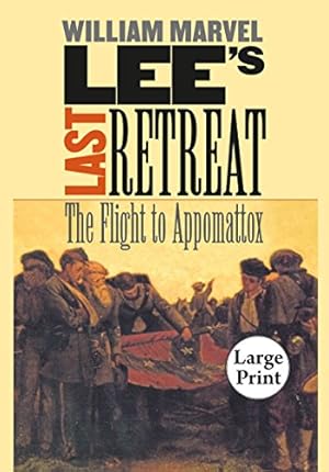 Imagen del vendedor de Lee's Last Retreat: The Flight to Appomattox (Civil War America) a la venta por Reliant Bookstore
