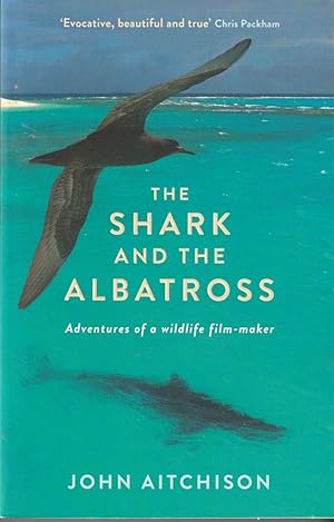 Seller image for THE SHARK AND THE ALBATROSS Adventures of a Wildlife Film-Maker for sale by The Old Bookshelf