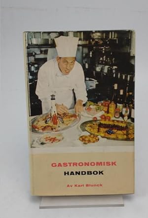 Gastronomisk handbok. Praktisk hjälpreda i finare matlagning m.m.
