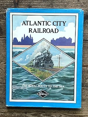 Image du vendeur pour Atlantic City Railroad, the royal route to the sea: A history of the Reading's seashore railroad, 1877-1933 mis en vente par Dyfi Valley Bookshop