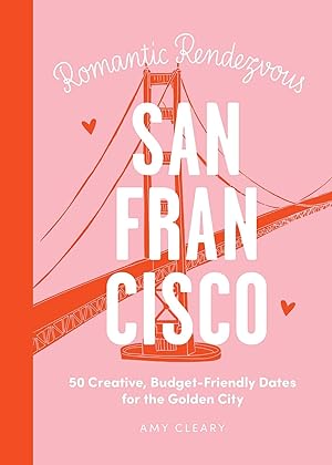 Bild des Verkufers fr Romantic Rendezvous: San Francisco: ?50 Creative, Budget-Friendly Dates for the Golden City zum Verkauf von moluna