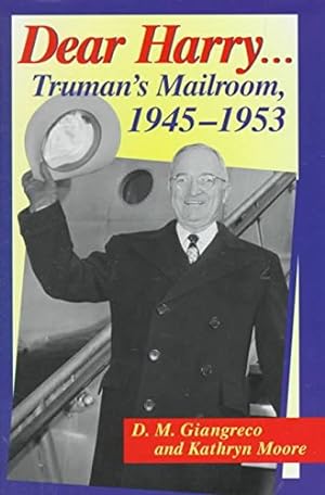 Seller image for Dear Harry.: Truman's Mailroom, 1945-1953 : The Truman Administration Through Correspondence With "Everyday Americans for sale by Redux Books