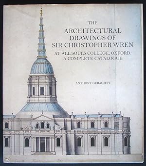 The Architectural Drawings of Sir Christopher Wren at All Souls College, Oxford: A Complete Catal...