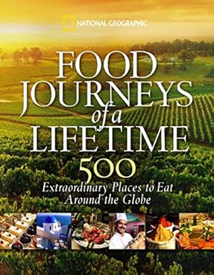 Seller image for Food Journeys of a Lifetime: 500 Extraordinary Places to Eat Around the Globe for sale by Reliant Bookstore