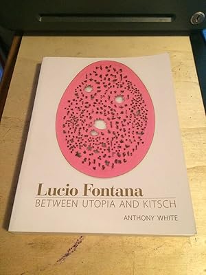 Immagine del venditore per Lucio Fontana: Between Utopia and Kitsch venduto da Dreadnought Books