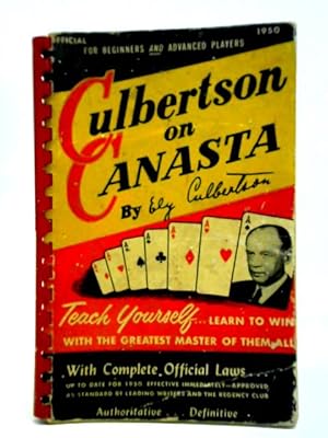 Bild des Verkufers fr Culbertson On Canasta: A Complete Guide For Beginners And Advanced Players, With The Official Laws Of Canasta zum Verkauf von World of Rare Books