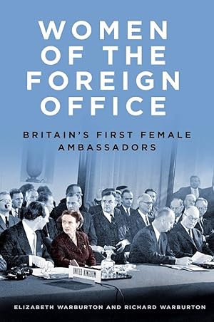 Bild des Verkufers fr Women of the Foreign Office: Britain's First Female Ambassadors zum Verkauf von Redux Books