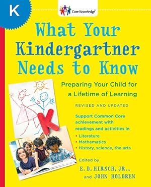 Image du vendeur pour What Your Kindergartner Needs to Know (Revised and updated): Preparing Your Child for a Lifetime of Learning (The Core Knowledge Series) mis en vente par Reliant Bookstore