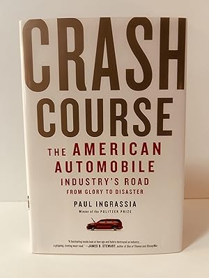 Bild des Verkufers fr Crash Course: The American Automobile Industry's Road From Glory to Disaster [FIRST EDITION, FIRST PRINTING] zum Verkauf von Vero Beach Books