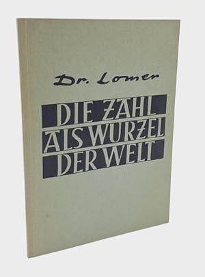 Die Zahl als Wurzel der Welt. Die Magie der Zahl und ihre Sinnbild-Deutung.