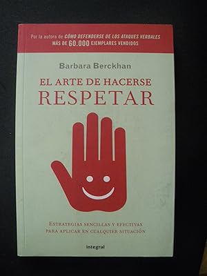 Imagen del vendedor de El arte de hacerse respetar. Estrategias sencillas y efectivas para aplicar en cualquier situacin a la venta por Vrtigo Libros