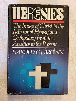 Seller image for Heresies: The Image of Christ in the Mirror of Heresy and Orthodoxy from the Apostles to the Present for sale by Vincent's Fine Books