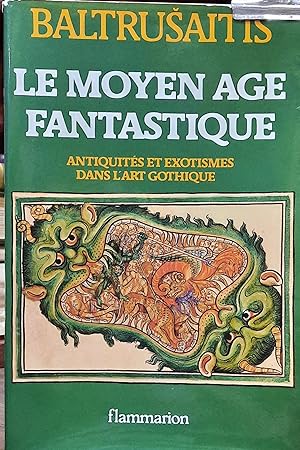 Seller image for Le Moyen Age fantastique. Antiquits et exotismes dans l'art gothique for sale by Librairie Ancienne Dornier