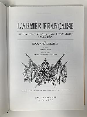 L'Armee Francaise: An Illustrated History of the French Army, 1790-1885: Richard, Jules, ...