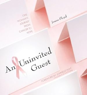 Image du vendeur pour An Uninvited Guest: One Woman's Journey from Cancer to Hope mis en vente par ZBK Books