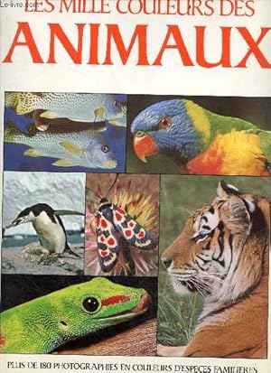 Bild des Verkufers fr Les mille couleurs des animaux - plus de 180 photographies en couleurs d'especes familieres et exotiques accompagnees de 32 dessins- la couleur dans le regne animal, le chasseur et sa proie, les techniques de camouflage, couleurs d'avertissement, . zum Verkauf von Le-Livre