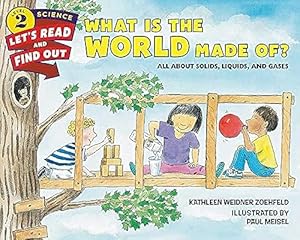 Image du vendeur pour What Is the World Made Of?: All About Solids, Liquids, and Gases (Let's-Read-and-Find-Out Science 2) mis en vente par ZBK Books