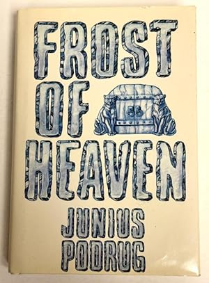 Imagen del vendedor de Frost of Heaven by Junius Podrug (First Edition) a la venta por Heartwood Books and Art