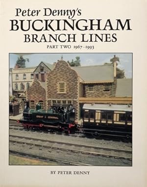 Peter Denny's Buckingham Branch Lines : Part Two 1967-1993