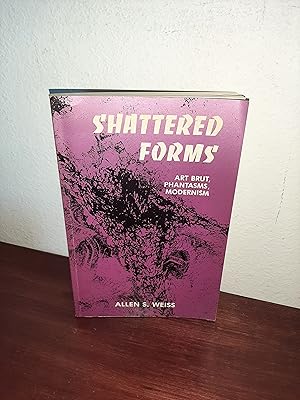 Seller image for Shattered Forms: Art Brut, Phantasms, Modernism (SUNY Series in Aesthetics and the Philosophy of Art) (Suny Series in Aesthetics & the Philosophy of Art) for sale by AwardWinningBooks