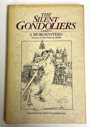 Imagen del vendedor de The Silent Gondoliers by S. Morgenstern (William Goldman) a la venta por Heartwood Books and Art