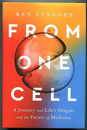 From One Cell: A Journey into Life's Origins and the Future of Medicine