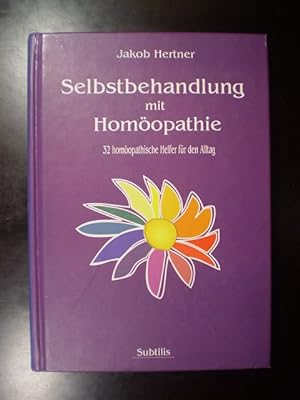 Selbstbehandlung mit Homöopathie. 32 homöopathische Helfer für den Alltag
