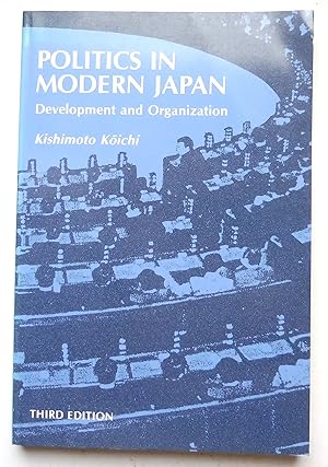 Politics in Modern Japan - Development and Organization Third Edition