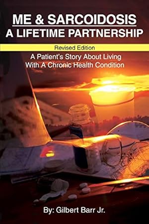 Immagine del venditore per Me & Sarcoidosis: A Lifetime Partnership: Revised Edition A Patient's Story About Living With A Chronic Health Condition venduto da ZBK Books