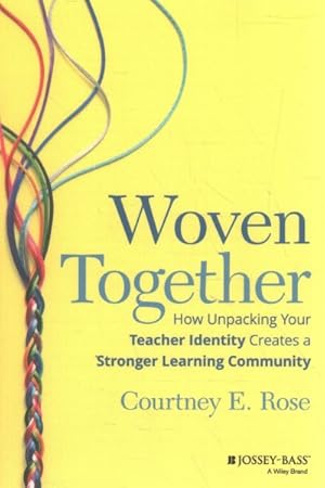 Imagen del vendedor de Woven Together : How Unpacking Your Teacher Identity Creates a Stronger Learning Community a la venta por GreatBookPrices