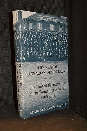 Image du vendeur pour The Rise of Agrarian Democracy; The United Farmers and Farm Women of Alberta 1909-1921 mis en vente par Burton Lysecki Books, ABAC/ILAB