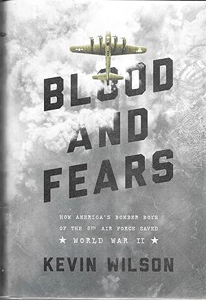 Immagine del venditore per Blood and Fears: How America's Bomber Boys of the 8th Air Force Saved World War II venduto da GLENN DAVID BOOKS