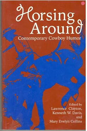 Bild des Verkufers fr HORSING AROUND; Contemporary Cowboy Humor zum Verkauf von High-Lonesome Books