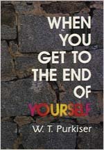 Seller image for When You Get to the End of Yourself for sale by -OnTimeBooks-