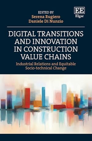 Immagine del venditore per Digital Transitions and Innovation in Construction Value Chains : Industrial Relations and Equitable Socio-technical Change venduto da GreatBookPrices