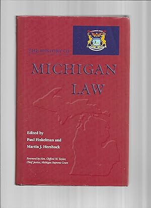 THE HISTORY OF MICHIGAN LAW. Foreword By Hon. Clifford W. Taylor, Chief Justice, Michigan Supreme...