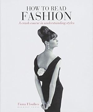 Bild des Verkufers fr How to Read Fashion: A Crash Course in Understanding Styles zum Verkauf von WeBuyBooks