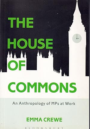 The House of Commons: An Anthropology of MPs at Work