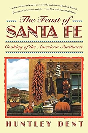 Seller image for The Feast of Santa Fe: Cooking of the American Southwest for sale by ZBK Books