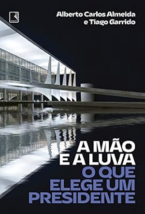 Seller image for A mão e a luva: O que elege um presidente for sale by Livro Brasileiro
