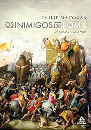 Image du vendeur pour Os inimigos de Roma: De Anbal a tila, o Huno mis en vente par Livro Brasileiro