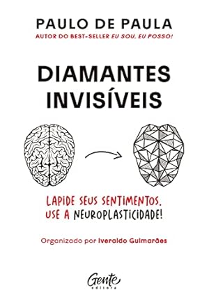 Seller image for Diamantes invisveis: Ressignifique os seus sentimentos beneficiando-se da neuroplasticidade do c rebro for sale by Livro Brasileiro