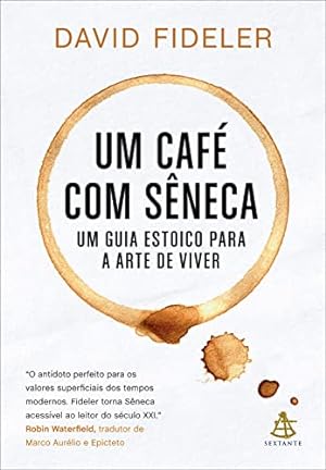 Seller image for Um caf com Sêneca: Um guia estoico para a arte de viver for sale by Livro Brasileiro