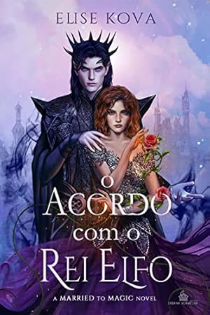 Immagine del venditore per O Acordo com o Rei Elfo: A Married to Magic novel venduto da Livro Brasileiro