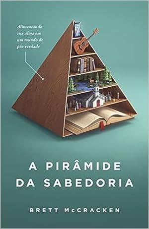 Seller image for A pirâmide da sabedoria: Alimentando sua alma em meio  p s-verdade for sale by Livro Brasileiro