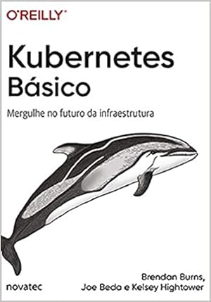 Seller image for Kubernetes Básico: Mergulhe no Futuro da Infraestrutura for sale by Livro Brasileiro