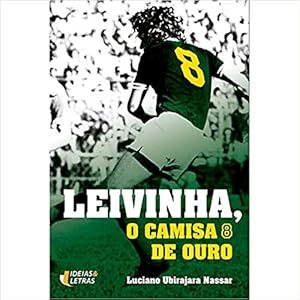 Image du vendeur pour Leivinha, O Camisa 8 De Ouro mis en vente par Livro Brasileiro