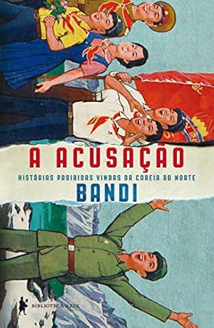 Seller image for A acusação: Hist rias proibidas vindas da Coreia do Norte for sale by Livro Brasileiro